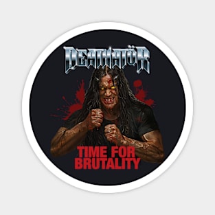 DEATHATöR TIME FOR BRUTALITY Magnet